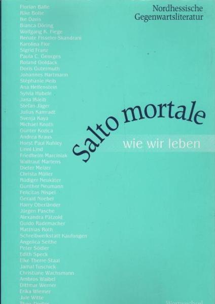 Salto mortale - wie wir leben : [nordhessische Gegenwartsliteratur].