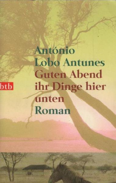 Guten Abend ihr Dinge hier unten : Roman in drei Büchern mit Prolog & Epilog.