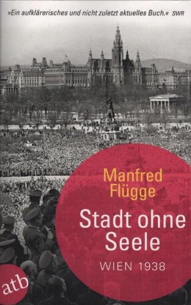 Stadt ohne Seele : Wien 1938.
