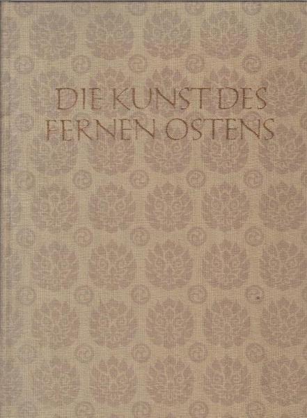 Die Kunst des Fernen Ostens : China, Korea, Japan.