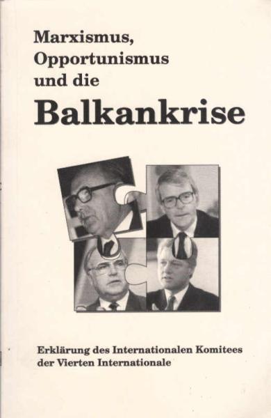 Marxismus, Opportunismus und die Balkankrise : Erklärung des Internationalen Komitees der Vierten Internationale