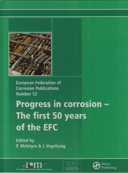 Progress in Corrosion - The First 50 Years of the EFC: (EFC 52)