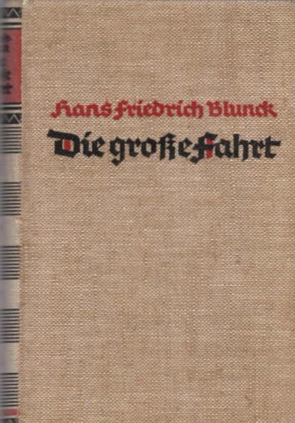 Die große Fahrt : Ein Roman von Seefahrern, Entdeckern, Bauern u. Gottesmännern.