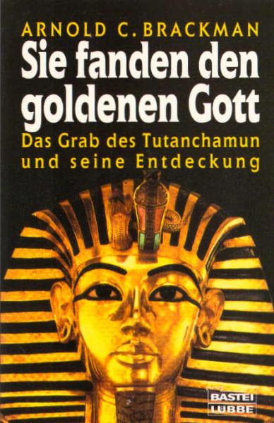 Sie fanden den goldenen Gott : das Grab des Tutanchamun und seine Entdeckung.