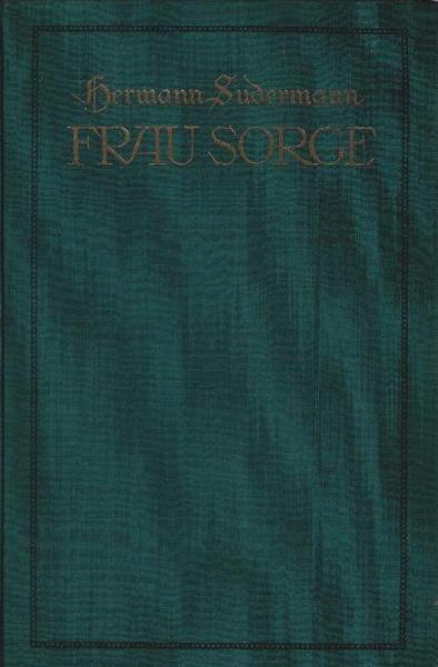 Frau Sorge : Roman ; Mit e. Jugendbildnis d. Verfassers