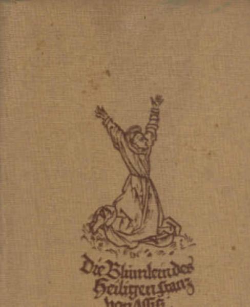 Das Sonnenlied; Die Blümlein des heiligen Franciscus von Assisi; Franciscus von Assisi. Eingel. u. übertr. von Max Kirschstein