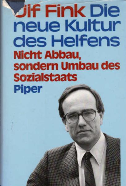 Die neue Kultur des Helfens : nicht Abbau, sondern Umbau des Sozialstaats.