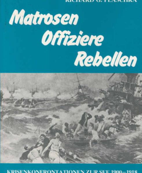 Plaschka, Richard Georg: Matrosen, Offiziere, Rebellen; Teil: Bd. 1., Faktoren der Expansion.