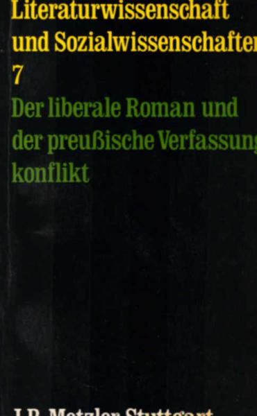 Literaturwissenschaft und Sozialwissenschaften; Teil: 7., Der liberale Roman und der preussische Verfassungskonflikt : Analyseskizzen u. Materialien.