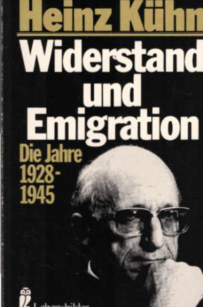 Widerstand und Emigration : d. Jahre 1928 - 1945.