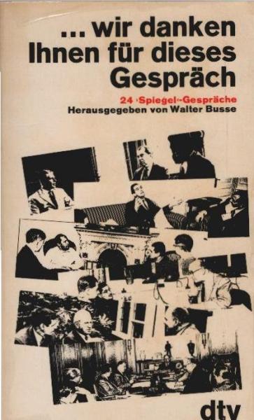 wir danken Ihnen für dieses Gespräch : 24 Spiegel-Gespräche.