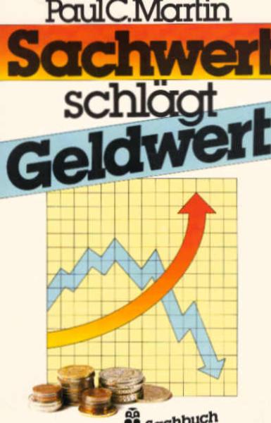 Sachwert schlägt Geldwert.