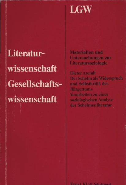 Der Schelm als Widerspruch und Selbstkritik des Bürgertums : Vorarbeiten zu e. literatur-soziolog. Analyse d. Schelmenliteratur.