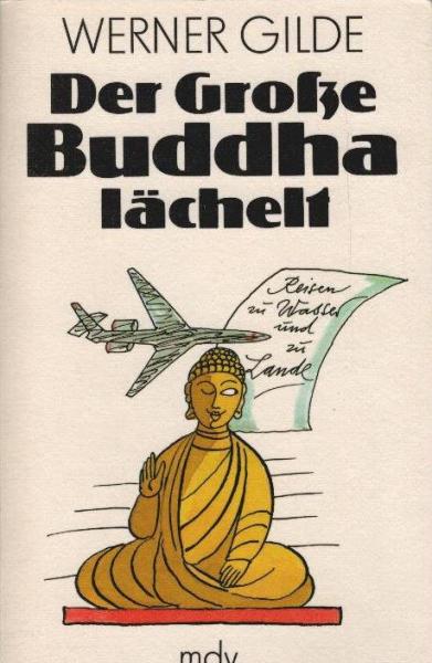 Der Große Buddha lächelt : Reisen zu Wasser u. zu Lande.