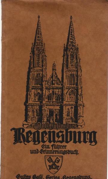 Regensburg : Ein Führer und Erinnerungsbuch mit Bildern.