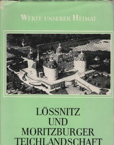 Lössnitz und Moritzburger Teichlandschaft : Ergebnisse d. heimatkundl. Bestandsaufnahme im Gebiet von Radebeul u. Dresden-Klotzsche.