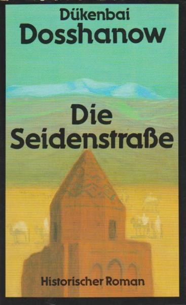 Die Seidenstrasse : histor. Roman.