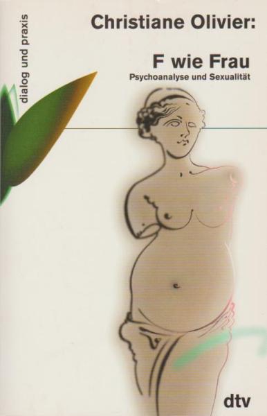 F wie Frau : Psychoanalyse und Sexualität.