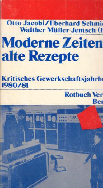 Moderne Zeiten - alte Rezepte. Kritisches Gewerkschaftsjahrbuch 1980/81