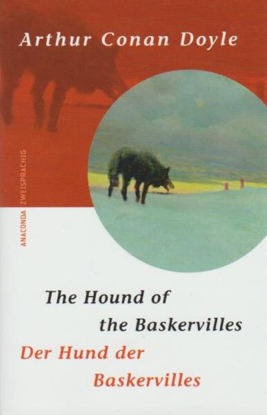 The hound of the Baskervilles = Der Hund der Baskervilles.