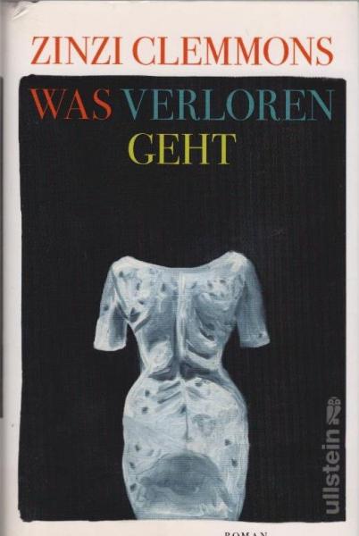 Was verloren geht : Roman.