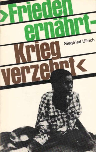 Frieden ernährt - Krieg verzehrt : zum Weltproblem Hunger.
