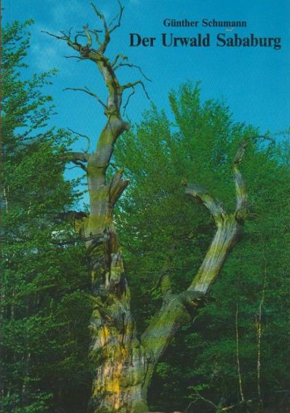 Der Urwald Sababurg : Lebensbilder einer zauberhaften Waldlandschaft.
