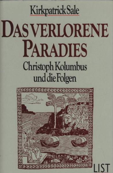 Das verlorene Paradies : Christoph Kolumbus und die Folgen.
