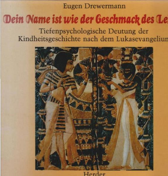 Dein Name ist wie der Geschmack des Lebens : tiefenpsycholog. Deutung d. Kindheitsgeschichte nach d. Lukasevangelium.