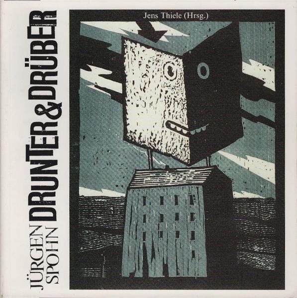 Drunter und drüber : Jürgen Spohn ; Illustrationen, Holzschnitte, Plakate ; [Katalog zur Ausstellung im Rahmen der 20. Oldenburger Kinder-und-Jugendbuchmesse 1994 aus den Beständen der Universitätsbibliothek Oldenburg ; Kommunale Galerie Berlin-Wilmersdor