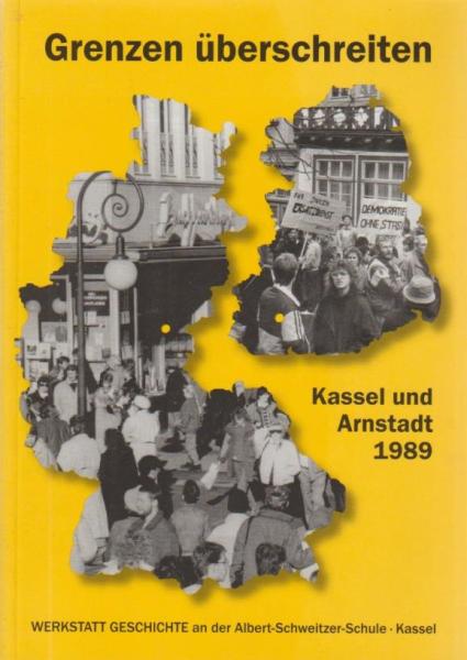 Grenzen überschreiten: Kassel und Arnstadt 1989.