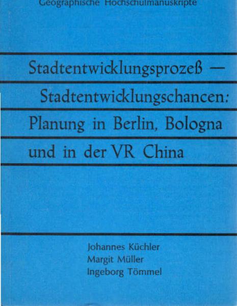 Stadtentwicklungsprozess, Stadtentwicklungschancen, Planung in Berlin, Bologna und in der VR China.
