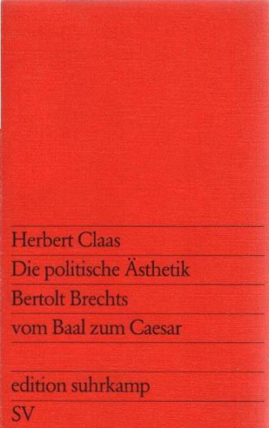 Die politische Ästhetik Bertolt Brechts : vom Baal zum Caesar.