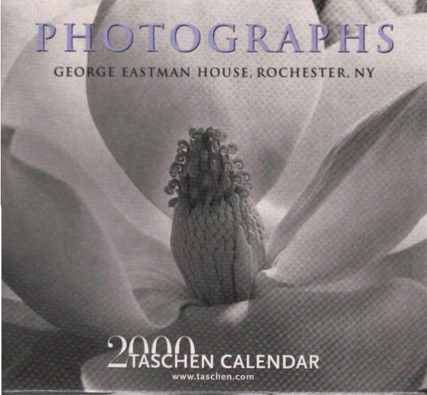 Photographs, George Eastman House, Rochester Ny: 2000 Taschen Calendar
