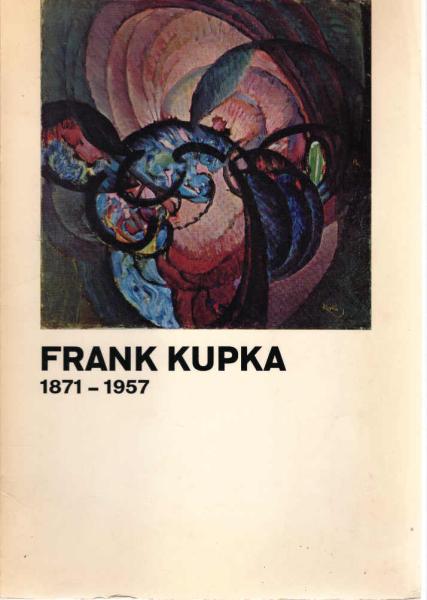 Frank Kupka 1871 - 1957. Städtische Galerie im Lenbachhaus München 23.September bis 22. Oktober 1967.