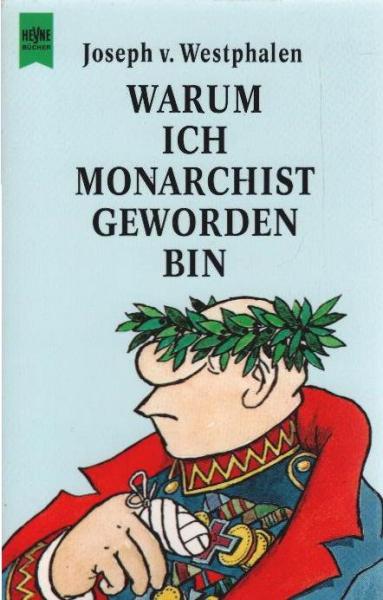 Warum ich Monarchist geworden bin : zwei Dutzend Entrüstungen.