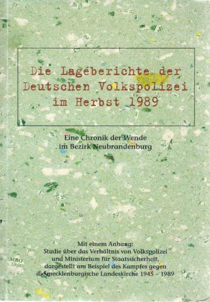 Die Lageberichte der Deutschen Volkspolizei im Herbst 1989. Eine Chronik der Wende im Bezirk Neubrandenburg.