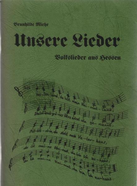Unsere Lieder : Volkslieder aus Hessen.