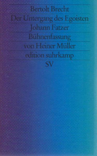 Der Untergang des Egoisten Johann Fatzer.