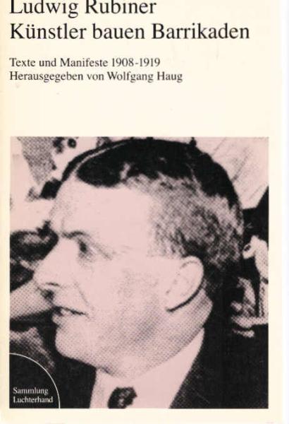 Künstler bauen Barrikaden : Texte u. Manifeste ; 1908 - 1919.