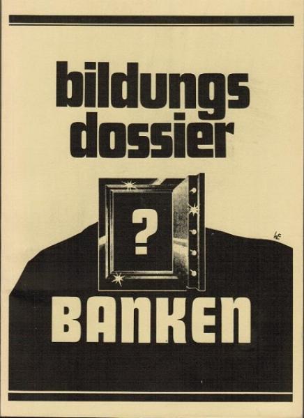 Bildungsdossier Banken : Materialien zum Finanzplatz Schweiz und zur Banken-Initiative des SPS.