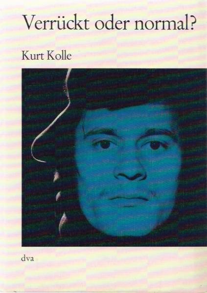 Verrückt oder normal? : Psychiatrie in Wiss. u. Praxis.