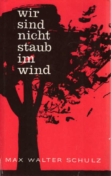 Wir sind nicht Staub im Wind : Roman e. unverlorenen Generation.