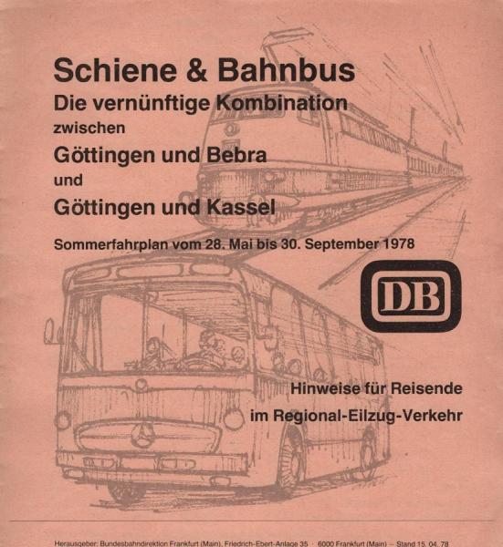 Schiene & Bahnbus. Die vernünftige Kombination zwischen Göttingen und Bebra und Göttingen und Kassel. Hinweise für Reisende im Regional-Eilzug-Verkehr. Sommerfahrplan vom 28. Mai bis 30. September 1978