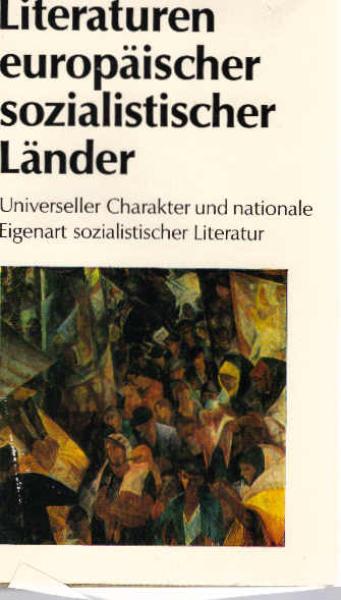Literaturen europäischer sozialistischer Länder : universeller Charakter u. nationale Eigenart sozialist. Literatur.