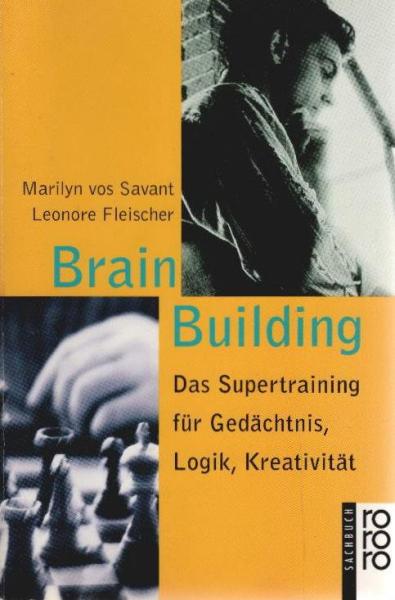 Brain building : das Supertraining für Gedächtnis, Logik, Kreativität.