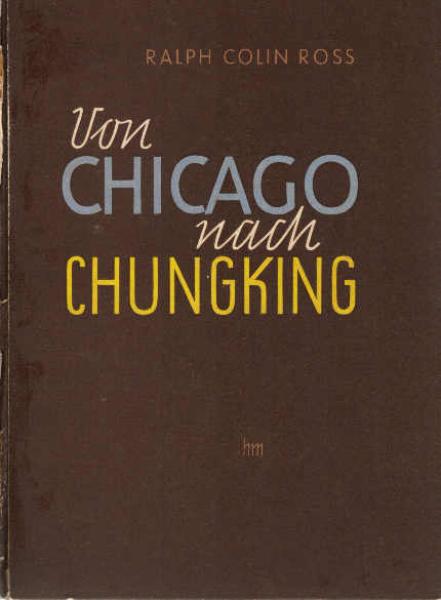 Von Chicago nach Chungking : Einem jungen Deutschen erschließt sich die Welt.