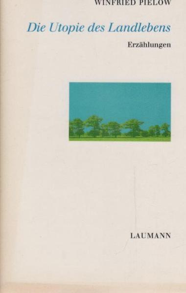 Die Utopie des Landlebens : Erzählungen.
