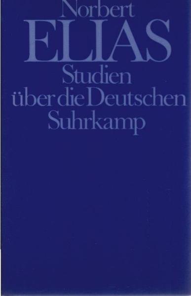 Studien über die Deutschen. Machtkämpfe und Habitusentwicklung im 19. und 20. Jahrhundert.