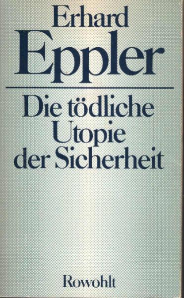 Die tödliche Utopie der Sicherheit.